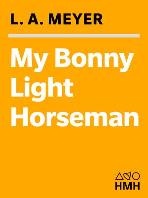 [Bloody Jack 06] • My Bonny Light Horseman · Being an Account of the Further Adventures of Jacky Faber, in Love and War